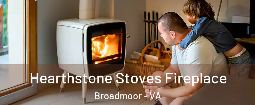Hearthstone Stoves Fireplace Broadmoor - VA