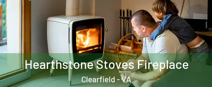 Hearthstone Stoves Fireplace Clearfield - VA