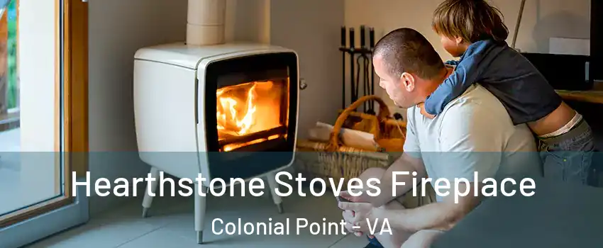 Hearthstone Stoves Fireplace Colonial Point - VA