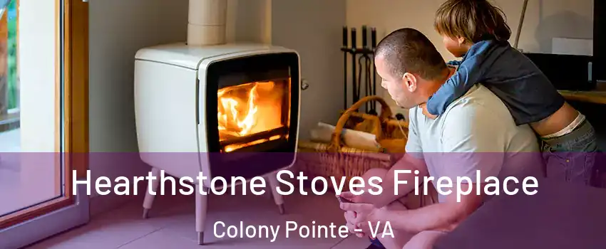 Hearthstone Stoves Fireplace Colony Pointe - VA