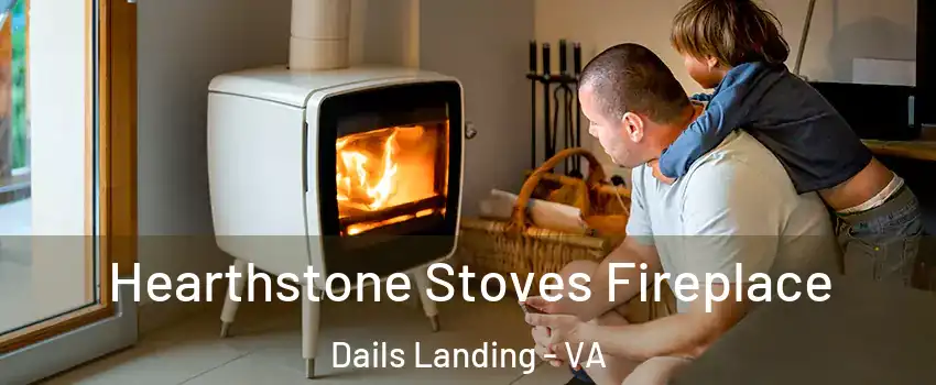 Hearthstone Stoves Fireplace Dails Landing - VA