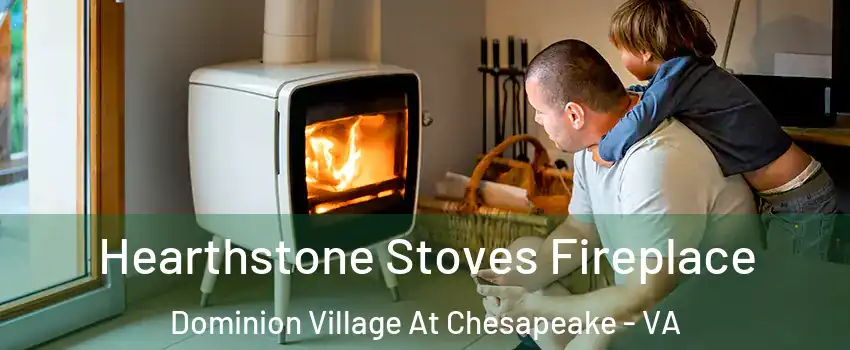 Hearthstone Stoves Fireplace Dominion Village At Chesapeake - VA