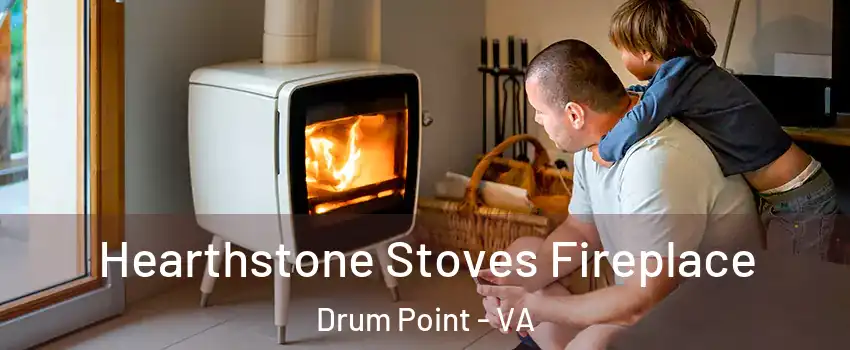 Hearthstone Stoves Fireplace Drum Point - VA