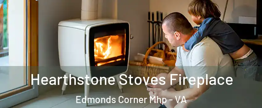 Hearthstone Stoves Fireplace Edmonds Corner Mhp - VA