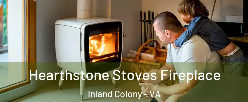 Hearthstone Stoves Fireplace Inland Colony - VA