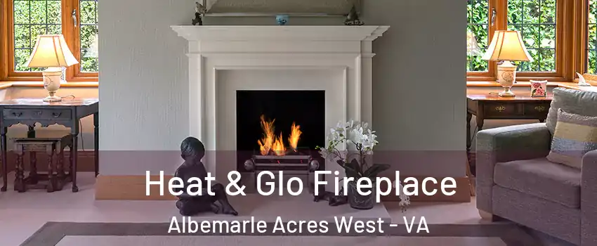 Heat & Glo Fireplace Albemarle Acres West - VA
