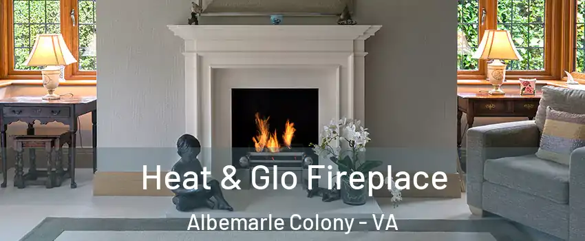Heat & Glo Fireplace Albemarle Colony - VA
