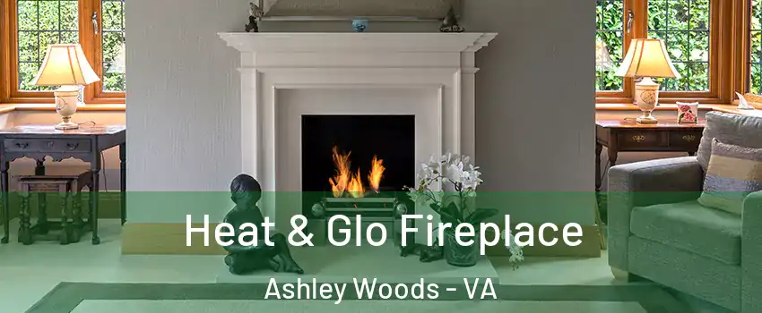 Heat & Glo Fireplace Ashley Woods - VA