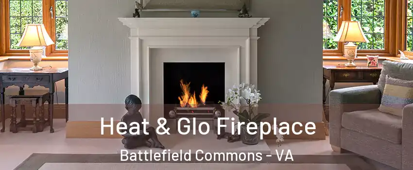 Heat & Glo Fireplace Battlefield Commons - VA