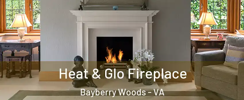 Heat & Glo Fireplace Bayberry Woods - VA