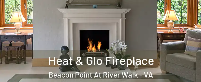 Heat & Glo Fireplace Beacon Point At River Walk - VA