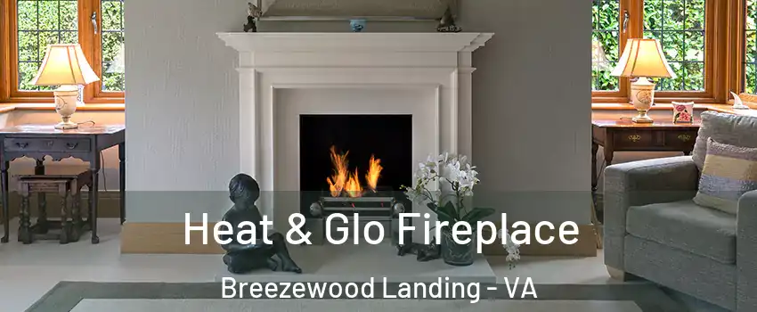 Heat & Glo Fireplace Breezewood Landing - VA