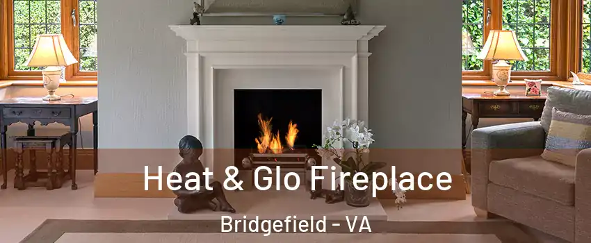 Heat & Glo Fireplace Bridgefield - VA
