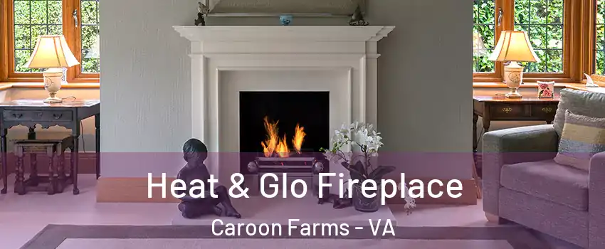 Heat & Glo Fireplace Caroon Farms - VA