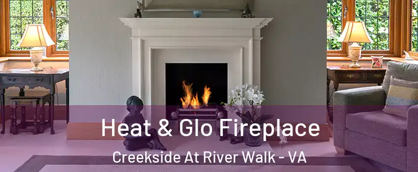 Heat & Glo Fireplace Creekside At River Walk - VA