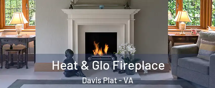 Heat & Glo Fireplace Davis Plat - VA