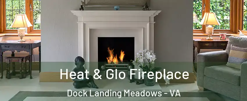 Heat & Glo Fireplace Dock Landing Meadows - VA