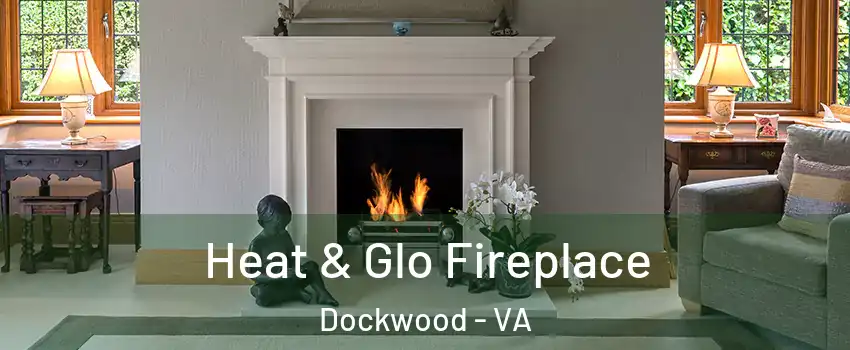 Heat & Glo Fireplace Dockwood - VA