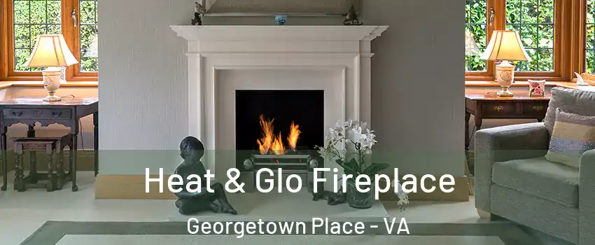 Heat & Glo Fireplace Georgetown Place - VA