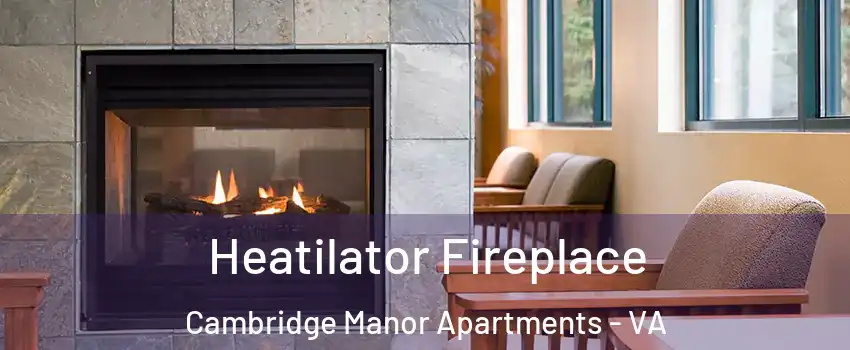 Heatilator Fireplace Cambridge Manor Apartments - VA