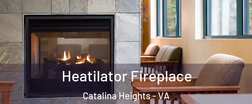 Heatilator Fireplace Catalina Heights - VA
