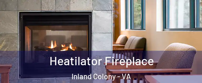 Heatilator Fireplace Inland Colony - VA