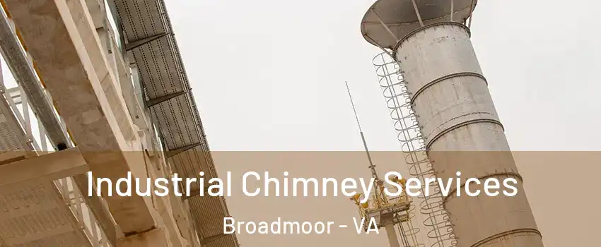 Industrial Chimney Services Broadmoor - VA
