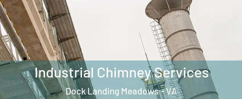 Industrial Chimney Services Dock Landing Meadows - VA