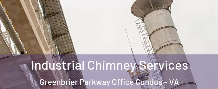 Industrial Chimney Services Greenbrier Parkway Office Condos - VA
