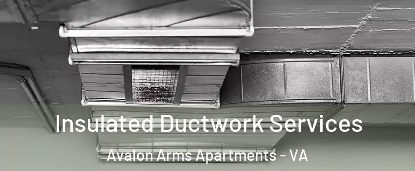 Insulated Ductwork Services Avalon Arms Apartments - VA