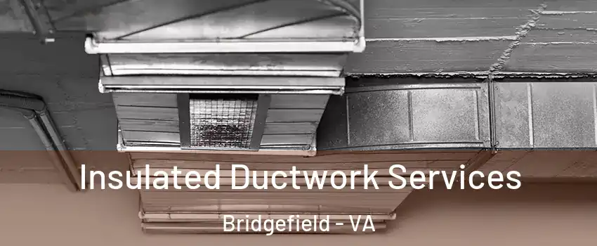 Insulated Ductwork Services Bridgefield - VA