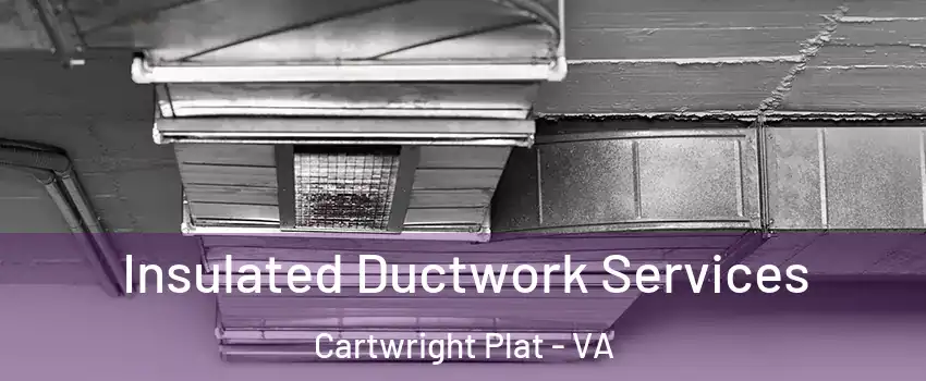 Insulated Ductwork Services Cartwright Plat - VA