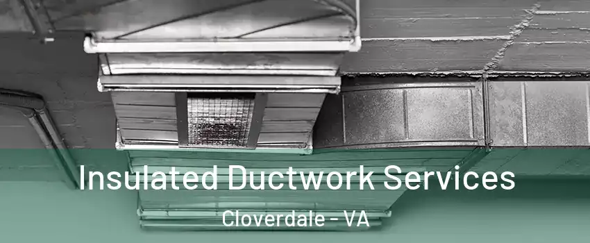Insulated Ductwork Services Cloverdale - VA