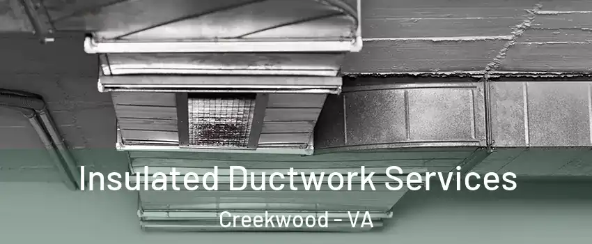 Insulated Ductwork Services Creekwood - VA