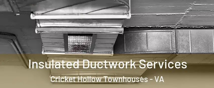 Insulated Ductwork Services Cricket Hollow Townhouses - VA