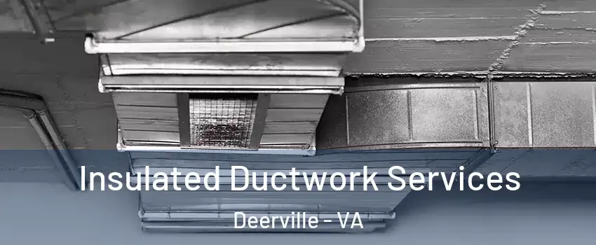 Insulated Ductwork Services Deerville - VA