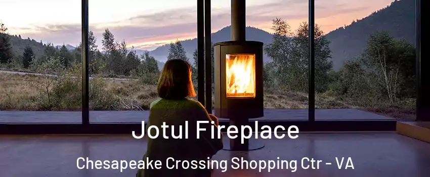 Jotul Fireplace Chesapeake Crossing Shopping Ctr - VA