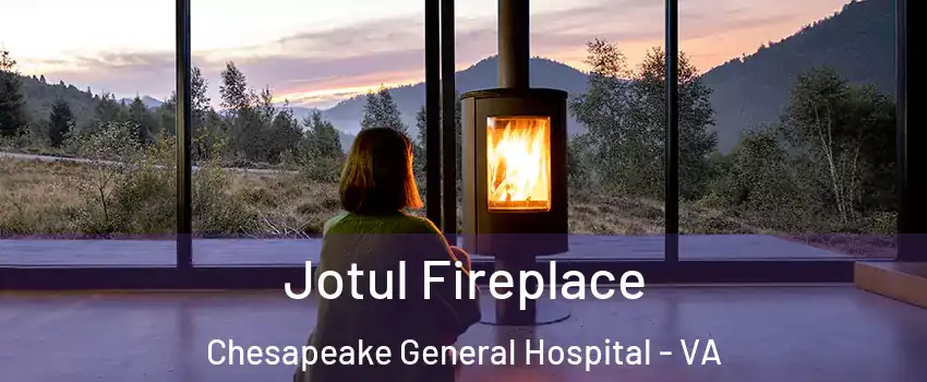 Jotul Fireplace Chesapeake General Hospital - VA
