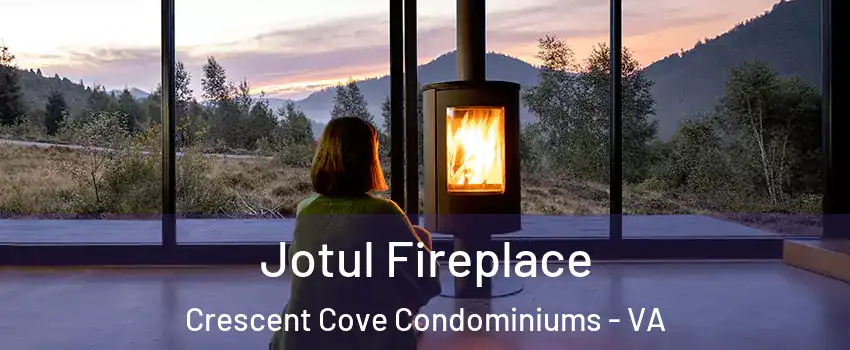 Jotul Fireplace Crescent Cove Condominiums - VA