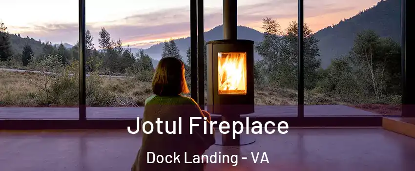 Jotul Fireplace Dock Landing - VA