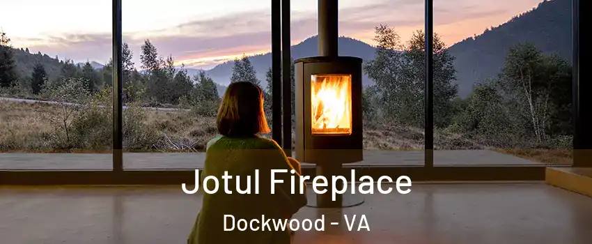 Jotul Fireplace Dockwood - VA