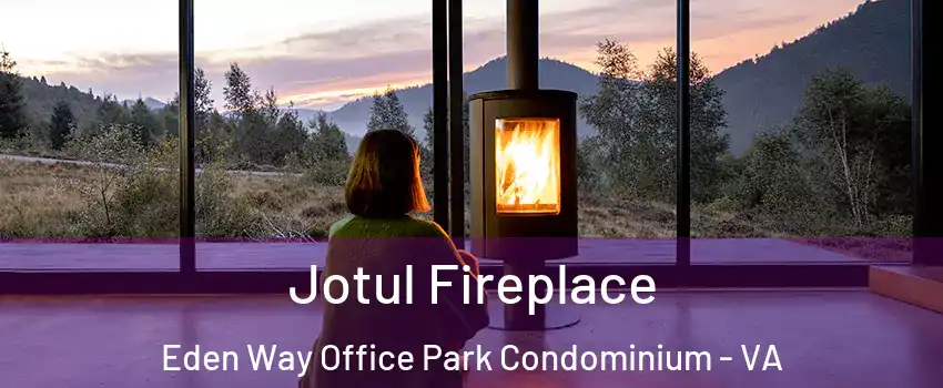 Jotul Fireplace Eden Way Office Park Condominium - VA