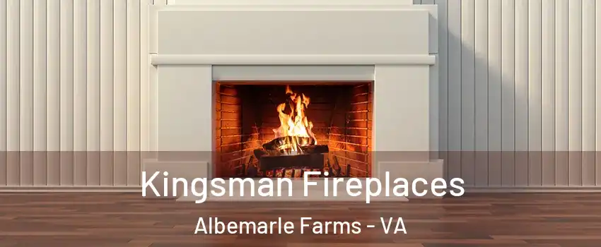 Kingsman Fireplaces Albemarle Farms - VA