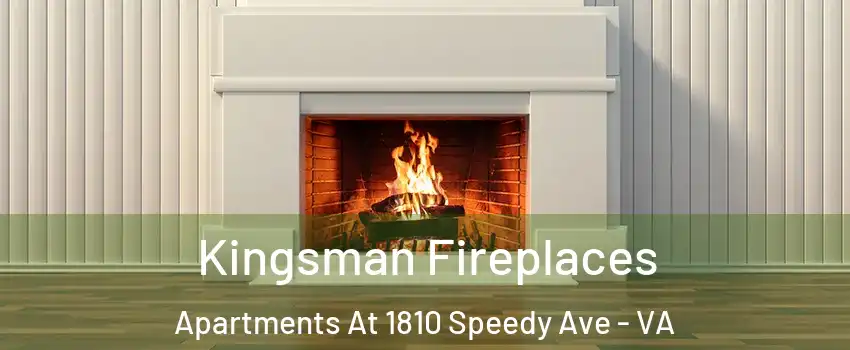 Kingsman Fireplaces Apartments At 1810 Speedy Ave - VA