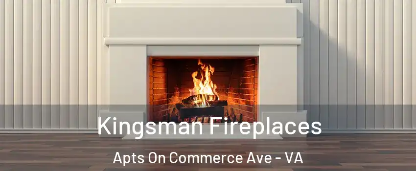 Kingsman Fireplaces Apts On Commerce Ave - VA
