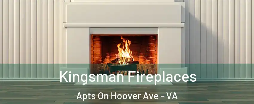 Kingsman Fireplaces Apts On Hoover Ave - VA