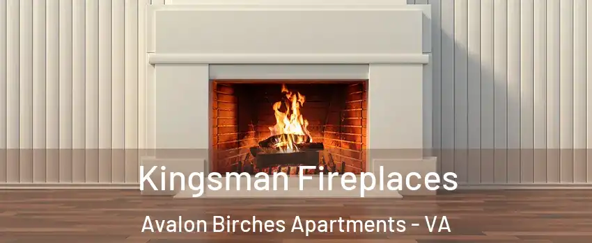 Kingsman Fireplaces Avalon Birches Apartments - VA