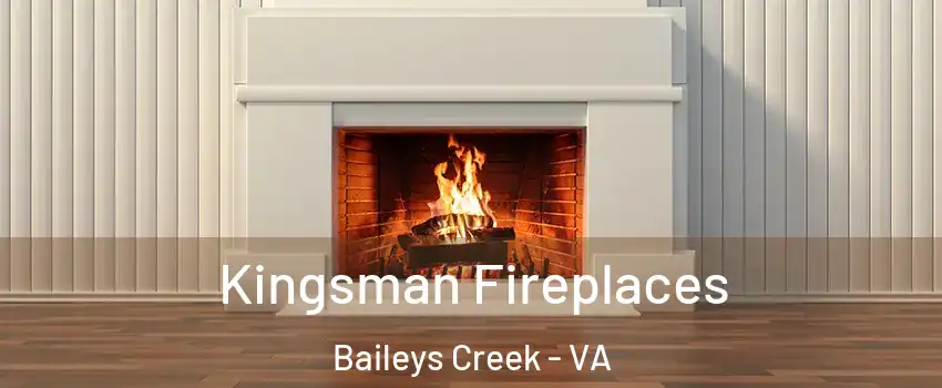 Kingsman Fireplaces Baileys Creek - VA