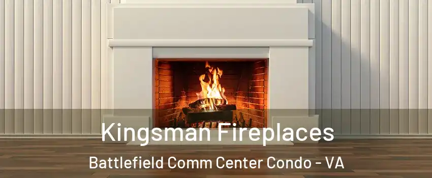 Kingsman Fireplaces Battlefield Comm Center Condo - VA