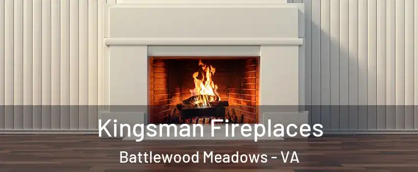 Kingsman Fireplaces Battlewood Meadows - VA